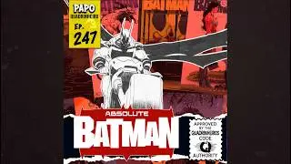 Papo Quadrinheiro (#247) - Absolute Batman (TUDO ATÉ AGORA!)