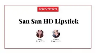 Beauty Tryouts: San San HD Lipstick