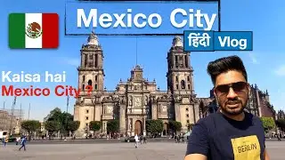 Indian Travelling To Mexico City | First Impressions | Street Food | Hindi Travel Vlog