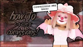 How to ORDER COMMISSIONS! *THEY ARE BACK* | clxmsylivv