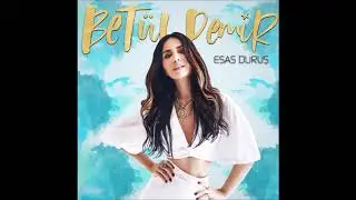 Betül Demir - Esas Duruş - Full Albüm
