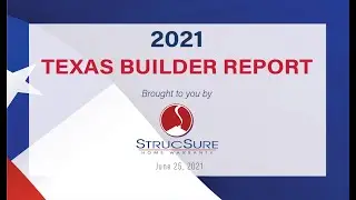 Texas Builder Report | June 25, 2021