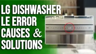 LG Dishwasher LE Error- Understanding, Troubleshooting, and Resolving (Resolve the Error)