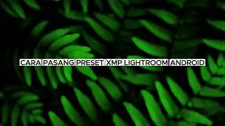 CARA PASANG PRESET LIGHTROOM UNTUK ANDROID | TERBARU TAHUN 2026 | LIGHTROOM TUTORIAL