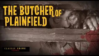 THE MOST GRUESOME MURDERS IN 1950'S | ED GEIN | CLASSIC CRIMES