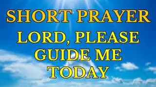 Lord God, Please Guide Me Today | Short Morning Prayer To Start Your Day With God