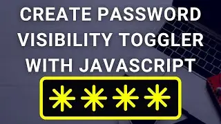 CREATE PASSWORD VISIBILITY TOGGLER WITH JAVASCRIPT || EASY PROJECT FOR BEGINNERS