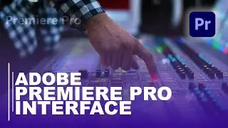 PREMIERE PRO INTERFACE
