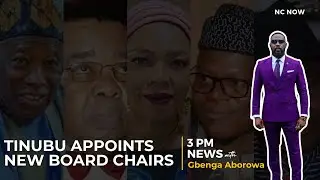 Tinubu Appoints New Board Chairs - 3 PM News, 24 January, 2024