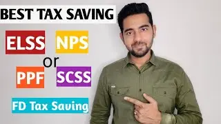 ELSS vs PPF vs NPS vs SCSS vs TAX SAVING FD- Best tax saving investment scheme