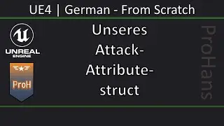UE4/Unreal Engine 4|German|v4.24.2|From Scratch – #9 Unseres Attack Attribute Struct