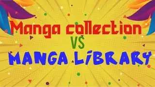Manga Collection vs Manga Library