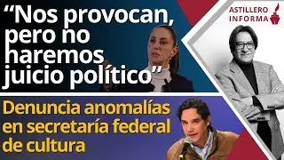 #AstilleroInforma | Claudia: no a juicio político a ministros/ Frino señala anomalías en Secult