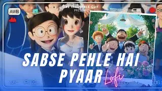 Sabse Pehle Hai Pyaar (Lofi) 🌸 [ Sizuka 💜 & Nobita 🤍 ] | @THEINAUDIBLEGUY