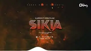 Kadilida Ft. Kidochu Mc - Sikia (Official Audio)