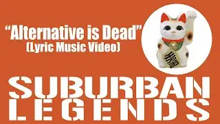 "Alternative is Dead" Suburban Legends Self Titled EP (Lyric Music Video)