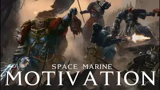 SPACE MARINE MOTIVATION – The Beginning