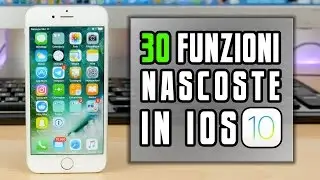 30 FUNZIONI NASCOSTE in iOS 10!