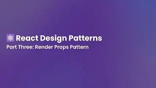 React Design Patterns Part Three - Render Props Pattern