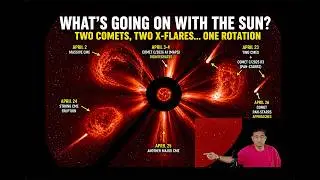 What’s Going On With the Sun? Two Comets, Two X Flares… One Rotation