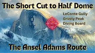 The Shortcut to Half Dome Yosemite… “The Ansel Adams Route