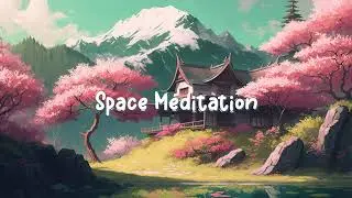 Space Meditation 🍀 Lofi hip hop mix ~ A playlist lofi for study, relax, stress relief 🍀 Lofi Dream