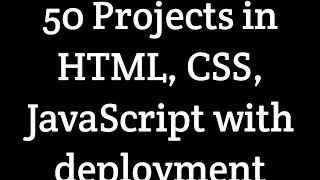 A series of 50 Projects in HTML, CSS, and JavaScript with deployment.