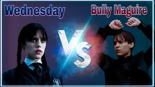 Wednesday VS Bully Maguire