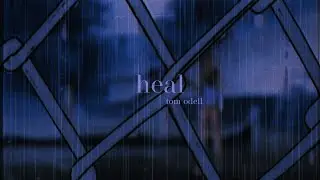 tom odell - heal (lyrics)