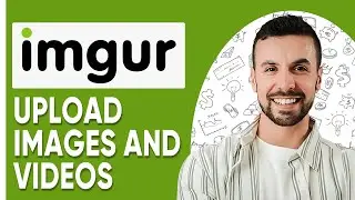 How To Upload Images And Videos To Imgur -  2025 (New Method)