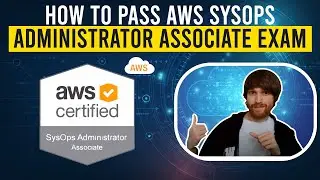 How To Pass The AWS SysOps Administrator Exam | Exam Preparation