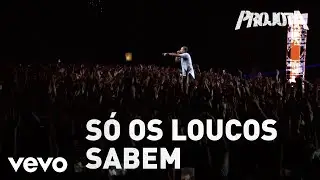 Projota - Só Os Loucos Sabem (AMADMOL Ao Vivo)