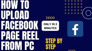 How to upload Facebook page reel from pc | Facebook Reels | Step By Step