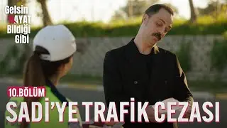 Songül'den Sadi'ye Trafik Cezası - Gelsin Hayat Bildiği Gibi (10.Bölüm)