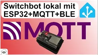 Switchbot ESP32 BLE MQTT Home Assistant Integration - Flashing ESP32 with Arduino [Tutorial]