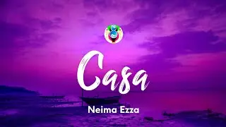 Neima Ezza - CASA (Testo/Lyrics)