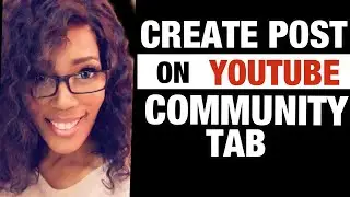 How To Create Posts On YouTube Using The Community Tab|Upcoming YouTuber Must See