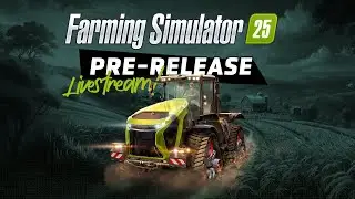 Farming Simulator 25 - Pre-Release Stream!