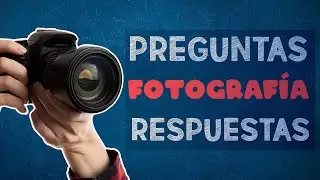 📷❓ PREGUNTAS SOBRE FOTOGRAFÍA - RESPONDO A VUESTRAS DUDAS (PARTE 1)