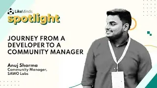 Developers Community: Building a Developer Community @SAWOLabs With Anuj Sharma | LM Spotlight