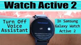 How To Turn Off Voice Assistant On Samsung Galaxy Watch Active 2 🤔