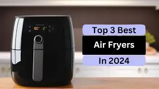 Top 3 Best Air Fryers in 2024 #airfryer #cooking #foodtech #kitchengadgets #kitchenappliances