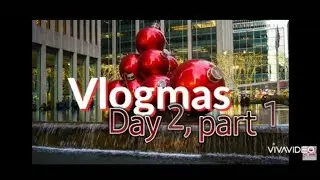 Vlogmas Day 2, Part 1🎄