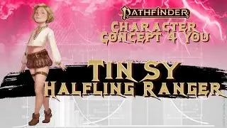 Tinsy - Halfling Ranger - Pathfinder 2E Character Concept Guide