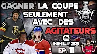 ON GAGNE ENFIN ?! | ÉPISODE BONUS  GAGNER LA COUPE AVEC SEULEMENT DES AGITATEURS | NHL 23/QC