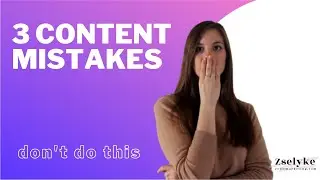 Avoid these 3 CONTENT CREATION MISTAKES | Zelle Marketing