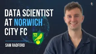 Data Scientist at Norwich City FC - Sam Radford #58