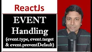 ReactJS Event Handling -  event.type, event.target,event.target.value