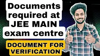Documents required at JEE MAIN exam centre | Documents For Verification | 