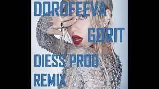 DOROFEEVA - gorit (Diess Prod Remix) (Extented Ver.)